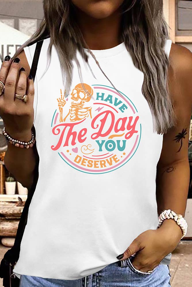 Have The Day You Deserve Graphic Tank