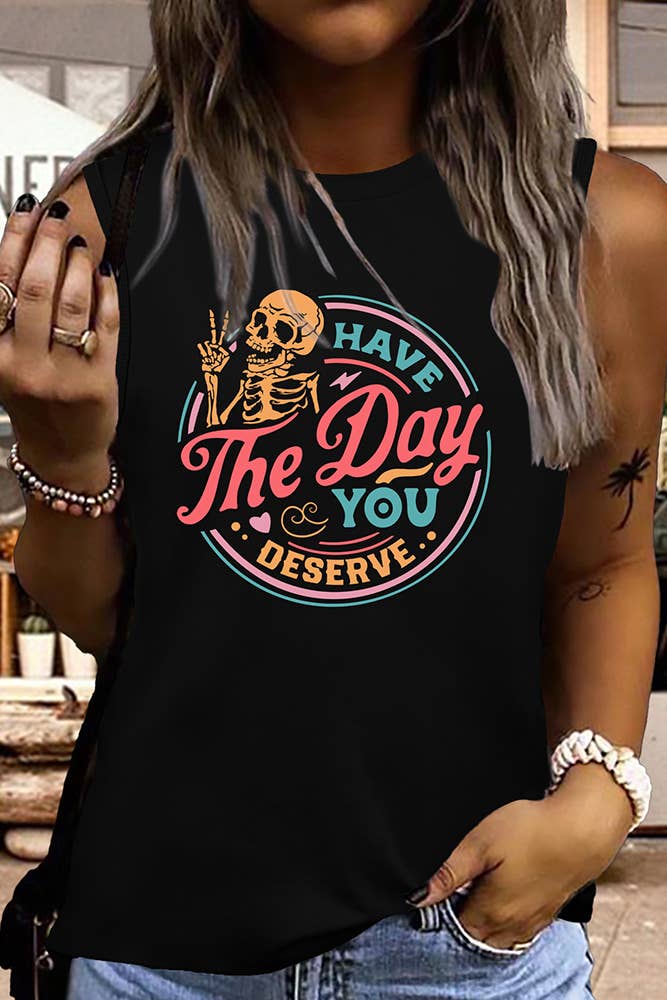 Have The Day You Deserve Graphic Tank